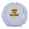 Keep on Moving Grey Sweatshirts