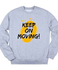 Keep on Moving Grey Sweatshirts