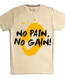 No Pain No Gain Cream T shirts