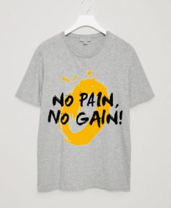 No Pain No Gain Grey T shirts