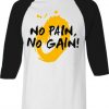 No Pain No Gain White Black Raglan Tees