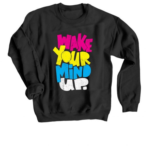 Wake Your Mind Up Black Sweatshirts