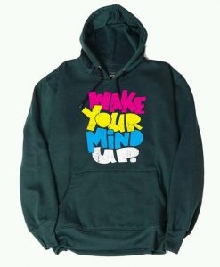Wake Your Mind Up Green Hoodie