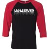 Whatever Black Red Raglan T shirts