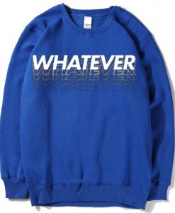 Whatever Blue Sweatshirts