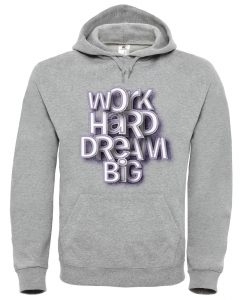Work Hard Dream Big Grey Hoodie