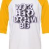 Work Hard Dream White Yellow Raglan T shirts