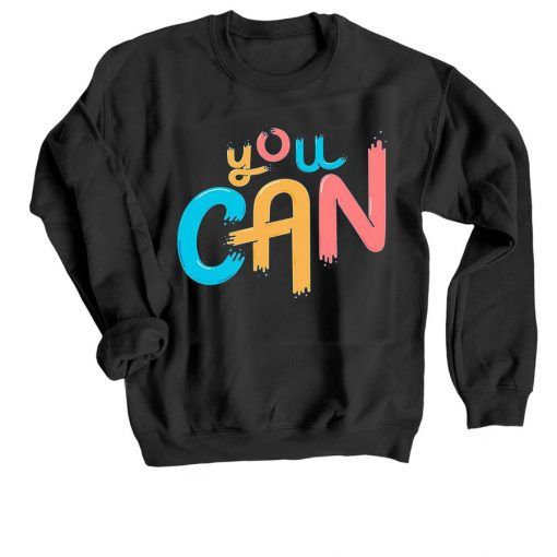 You Can Black Sweatshirts