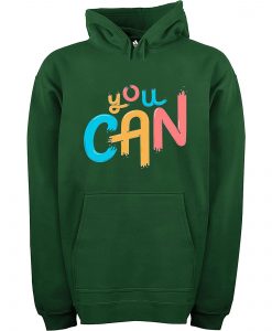 You Can Green Hoodie