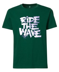Ride The Wafe Green T shirts