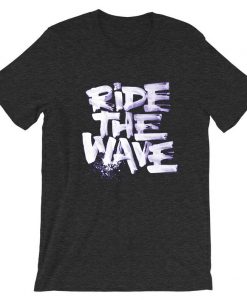 Ride The Wafe Grey Asphalt T shirts