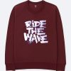 Ride The Wafe Maroon Sweatshirts