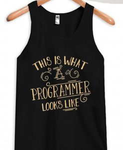 This Is What A Programmer Looks Like Black Tank Top