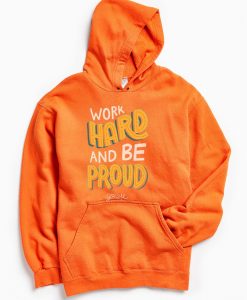 Work Hard And Be Proud Orange Hoodie
