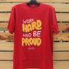 Work Hard And Be Proud Red T shirts