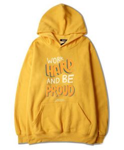 Work Hard And Be Proud Yellow Hoodie
