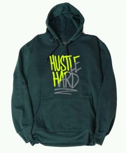 Hustle Hard Green Hoodie