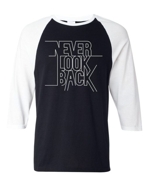 Never Look Back Black White Raglan T shirts