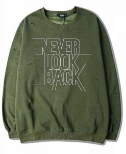 Never Look Back Green Army Sweatshirts