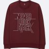 Never Look Back Maroon Sweatshirts