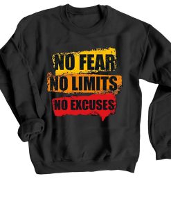 No Fear No Limits No Excuse Black Sweatshirts