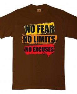 No Fear No Limits No Excuse Brown T shirts