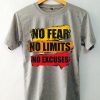 No Fear No Limits No Excuse GreyT shirts
