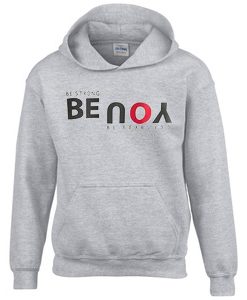 Be Strong You Be Fearless Grey Hoodie