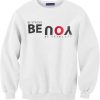Be Strong You Be Fearless White Sweatshirts