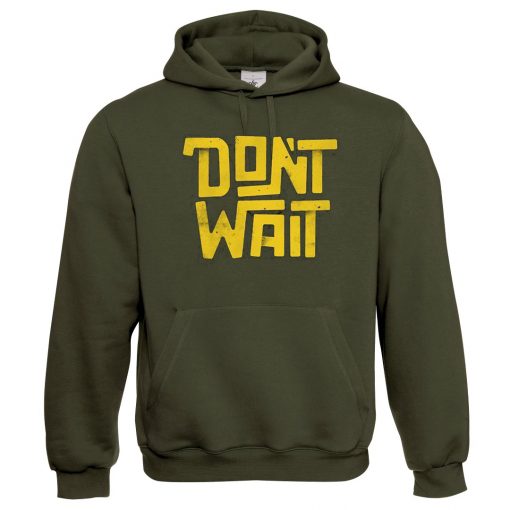 Dont Wait Green Army Hoodie