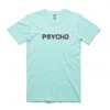 Psycho Green Mint T shirts
