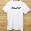Psycho White T shirts