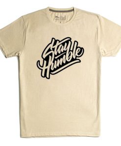 Stay Humblee Cream T shirts