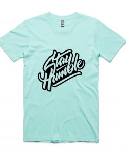 Stay Humblee Green Mint T shirts