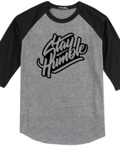 Stay Humblee Grey Black Raglan T shirts