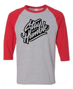 Stay Humblee Grey Red Raglan T shirts