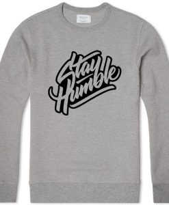 Stay Humblee Grey Sweatshirts