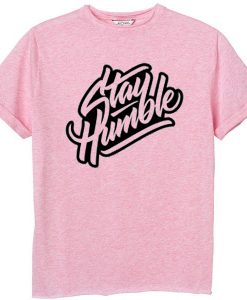 Stay Humblee PinkT shirts