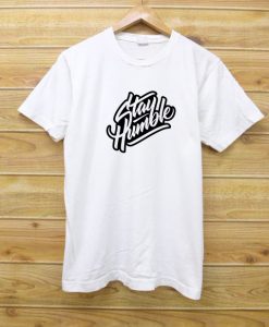 Stay Humblee White T shirts