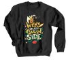 We re on Our Own Side Black Sweatshirts T-Shirt