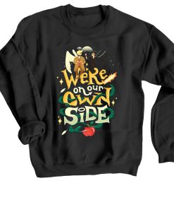 We re on Our Own Side Black Sweatshirts T-Shirt
