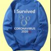 I Survived Corona Virus 2020 Blue Sweatshirts