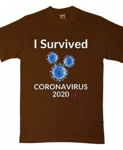 I Survived Corona Virus 2020 Brown T shirts