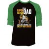 I'm a super Saiyan dad Black Green Raglan T shirts