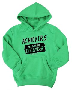 Archievers Are Born In December Green Hoodie