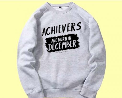 Archievers Are Born In December Grey Sweatshirts
