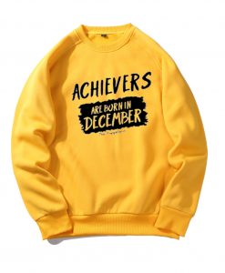 Archievers Are Born In December Yellow Sweatshirts
