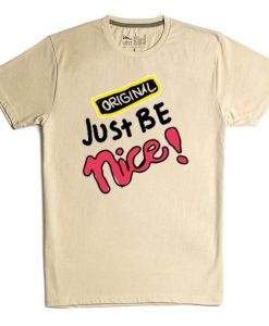 Just Be Nice Cream T shirts
