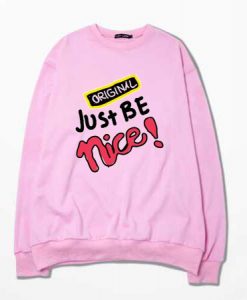 Just Be Nice Pink Sweatshirts