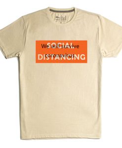 Social Distancing We Will Survive Cream T shirts